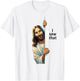 Jesus Christ I Saw That T-Shirt - T-Shirt | White
