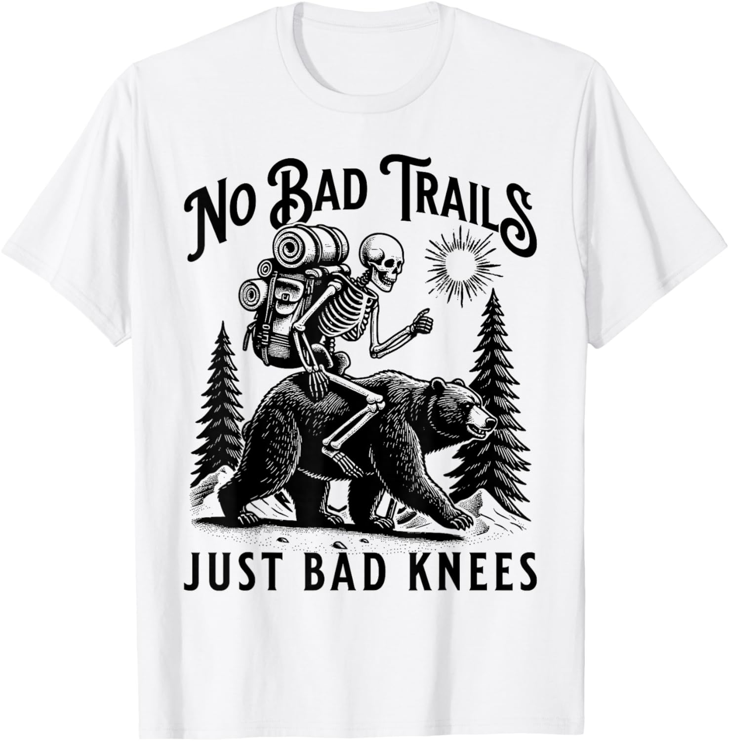 Funny Hiking Camping Outdoors, No Bad Trails Just Bad Knees T-Shirt - T-Shirt | White