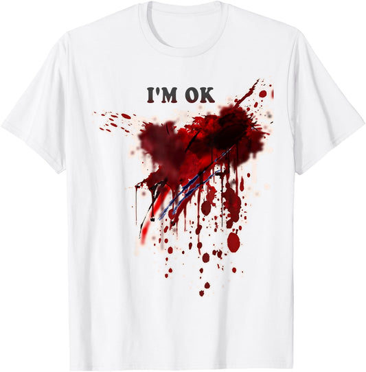 I'm OK Bloody Shirt Blood Splatter Blood Stained Halloween T-Shirt - T-Shirt | White
