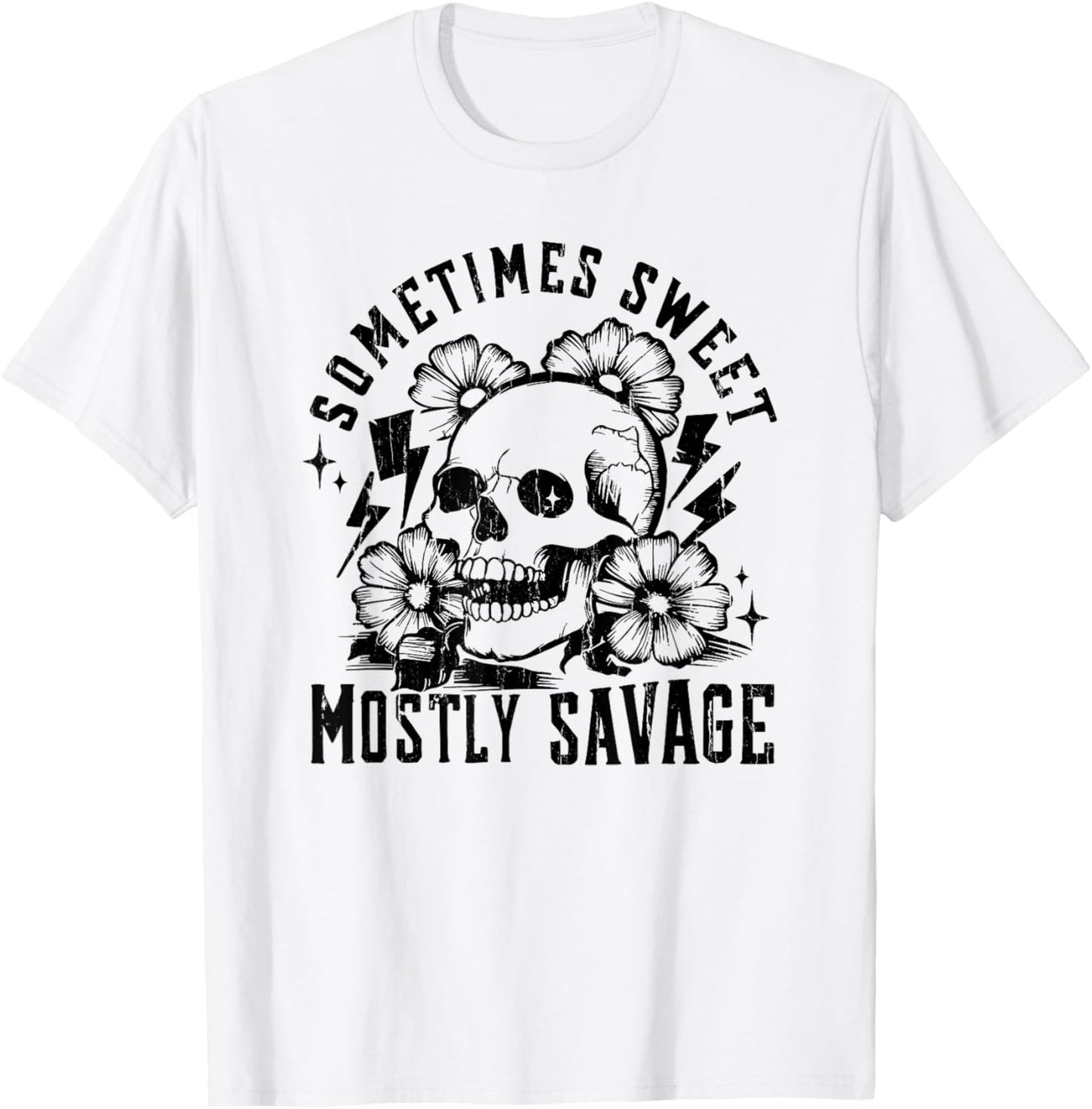 Sometimes Sweet Mostly Savage, Sarcastic Snarky T-Shirt - T-Shirt | White