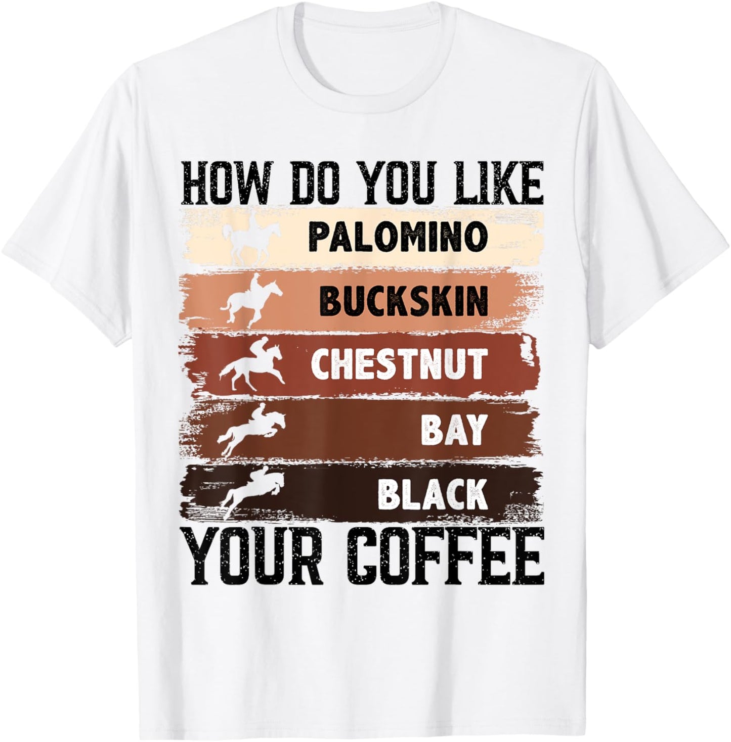 How Do You Like Your Coffee, Animal Lover Horse Equestrian T-Shirt - T-Shirt | White