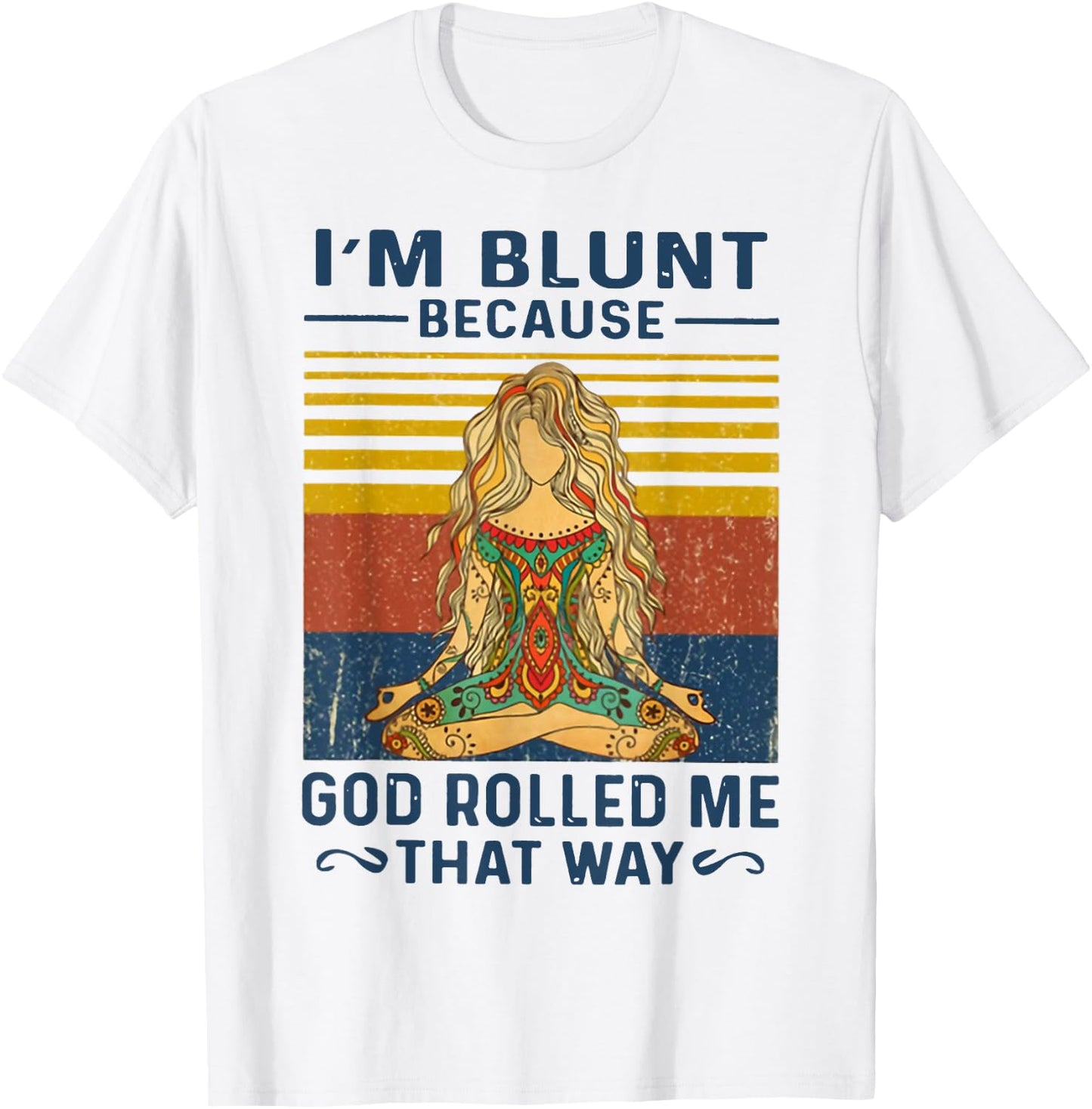 I'm Blunt Because God Rolled Me That Way Yoga T-Shirt - T-Shirt | White