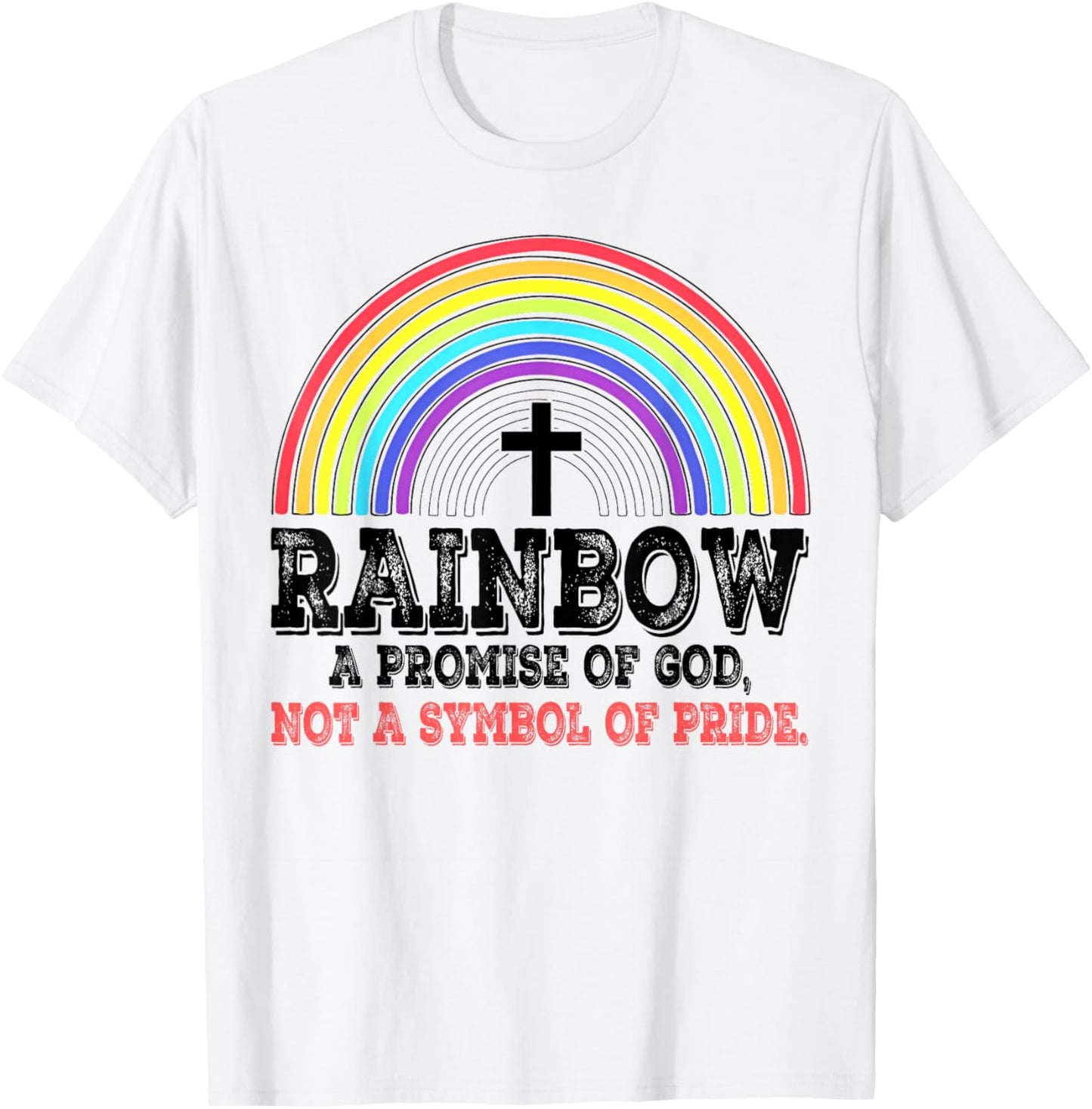 Rainbow A Promise Of God Not A Symbol Of Pride T-Shirt - T-Shirt | White
