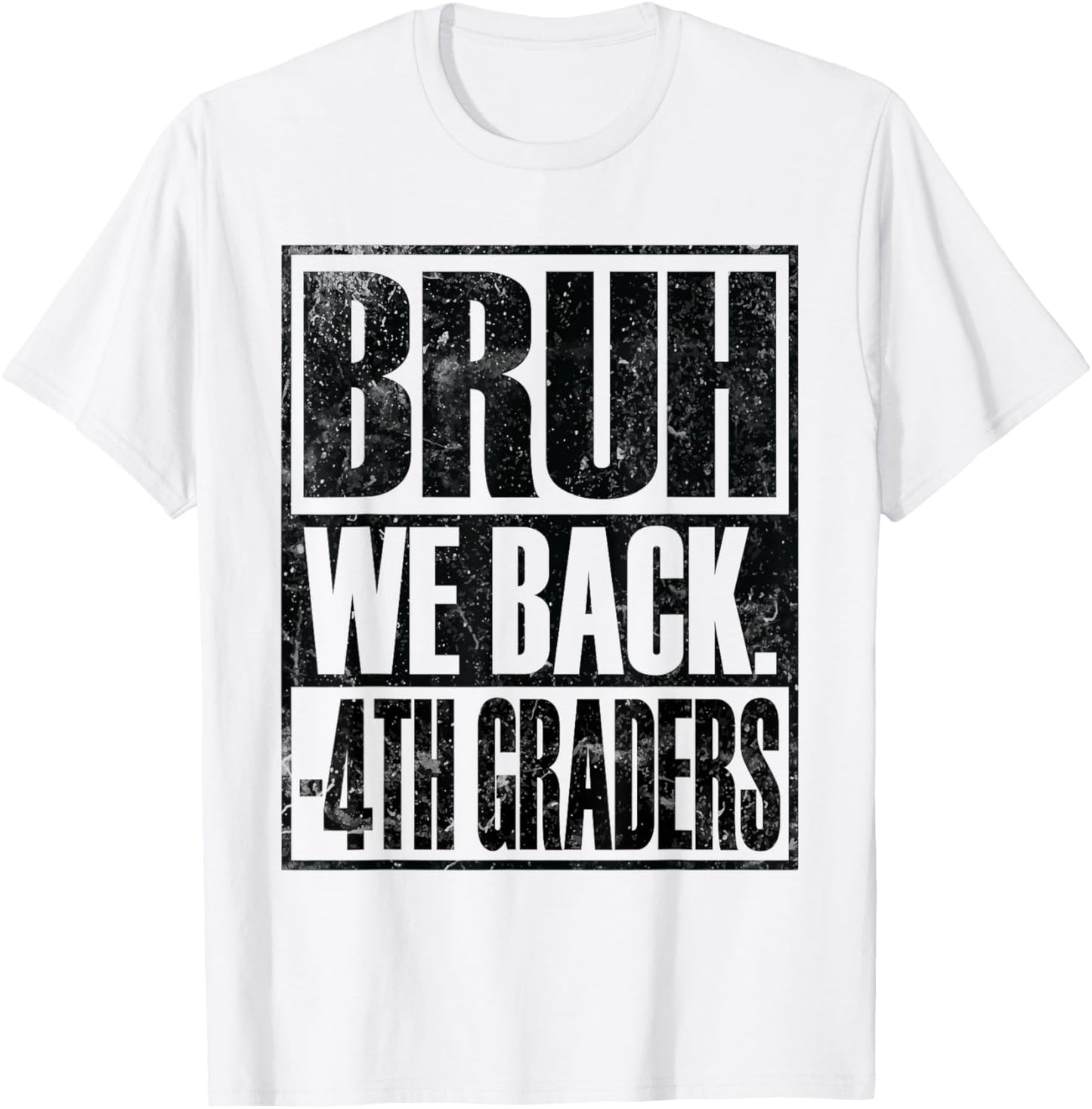 Bruh We Back 4th Graders First Day of Fourth Grade T-Shirt - T-Shirt | White