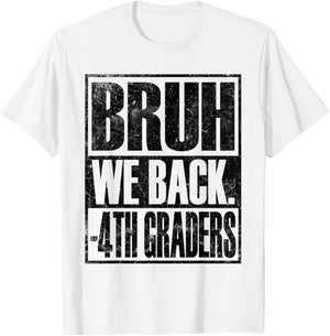 Bruh We Back 4th Graders First Day of Fourth Grade T-Shirt - T-Shirt | White