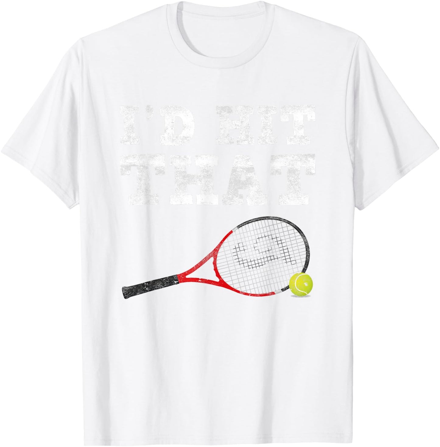 I'd Hit That Shirt Funny Tennis For Adults Men Women T-Shirt - T-Shirt | White