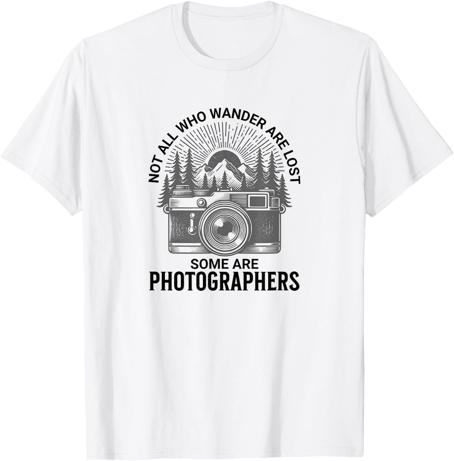 Photographers, Not All who Wander are Lost T-Shirt - T-Shirt | White