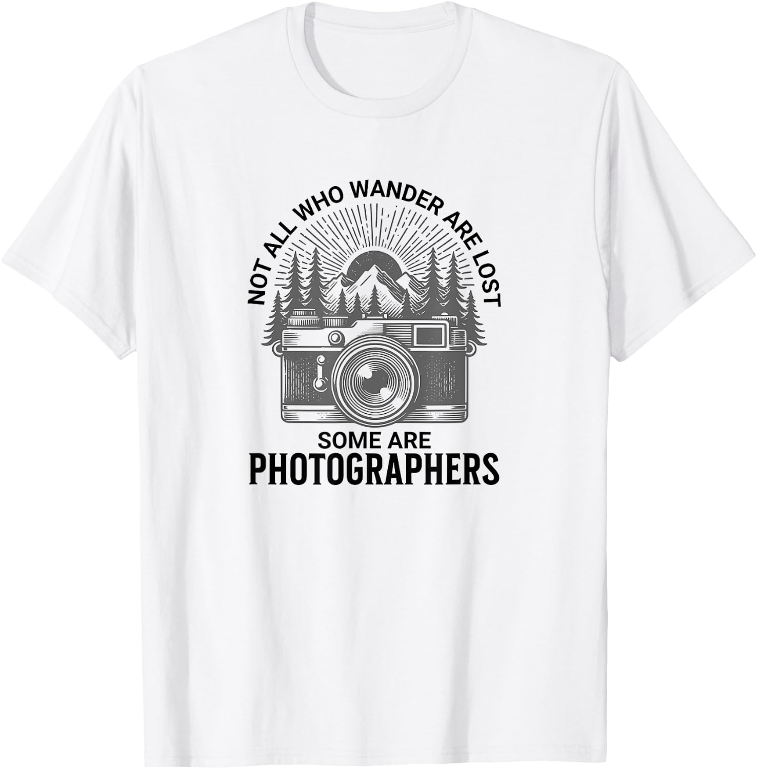 Photographers, Not All who Wander are Lost T-Shirt - T-Shirt | White