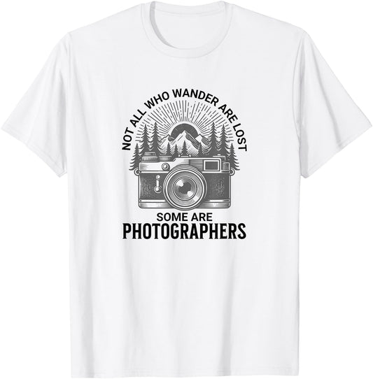Photographers, Not All who Wander are Lost T-Shirt - T-Shirt | White
