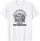 Photographers, Not All who Wander are Lost T-Shirt - T-Shirt | White