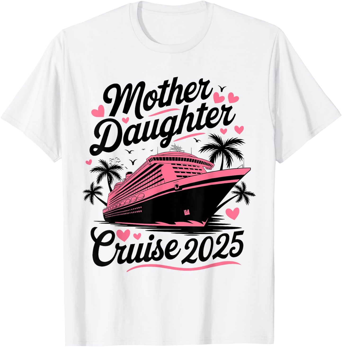 Mother and Daughter Cruise 2025 Funny Mom Daughter Trip 2025 T-Shirt - T-Shirt | White