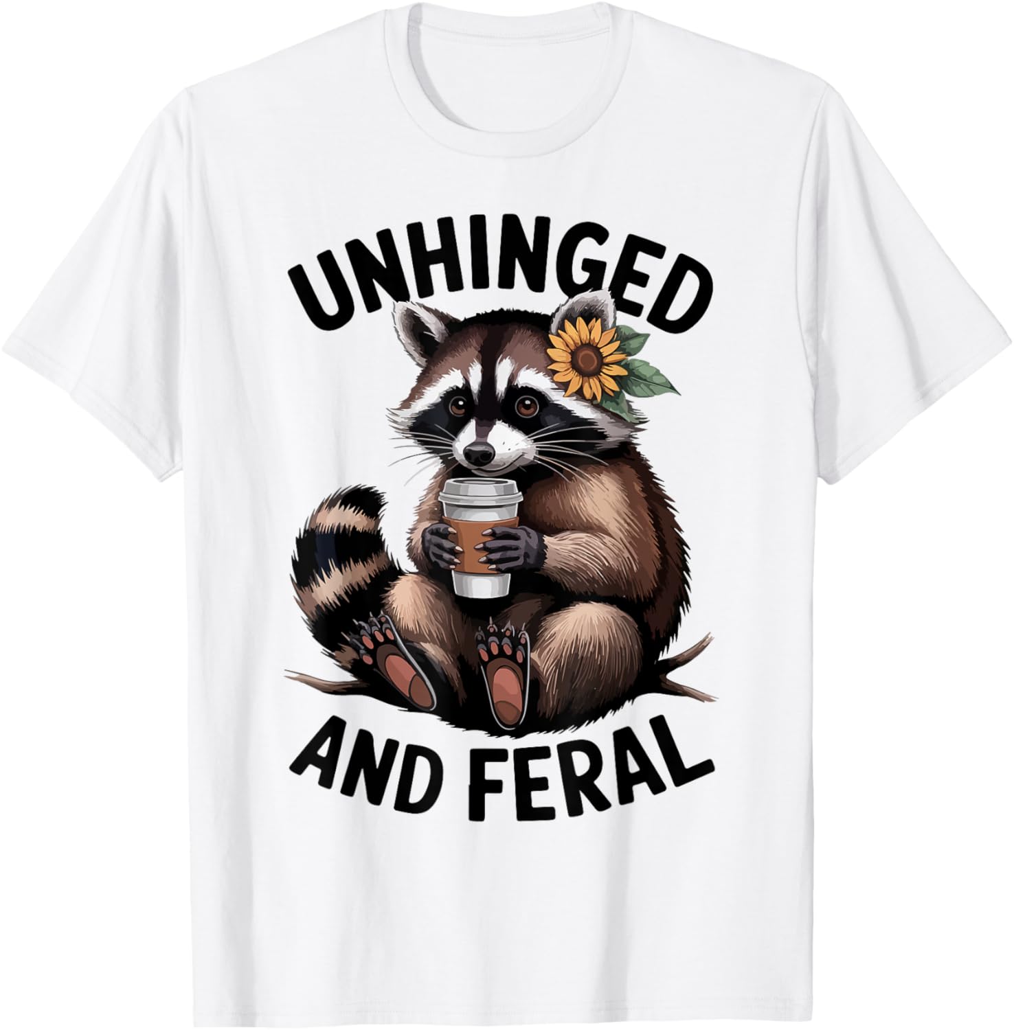 Raccoon Unhinged Feral Toddler Girl Women Funny Trash-Panda T-Shirt - T-Shirt | White