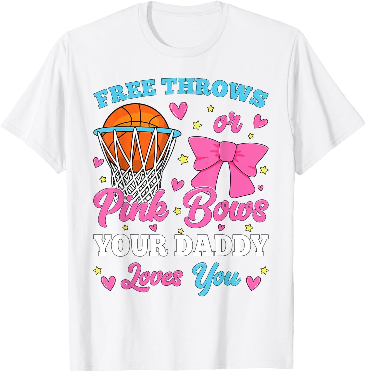 Free Throws or Pink Bows Daddy Loves You Gender Reveal T-Shirt - T-Shirt | White