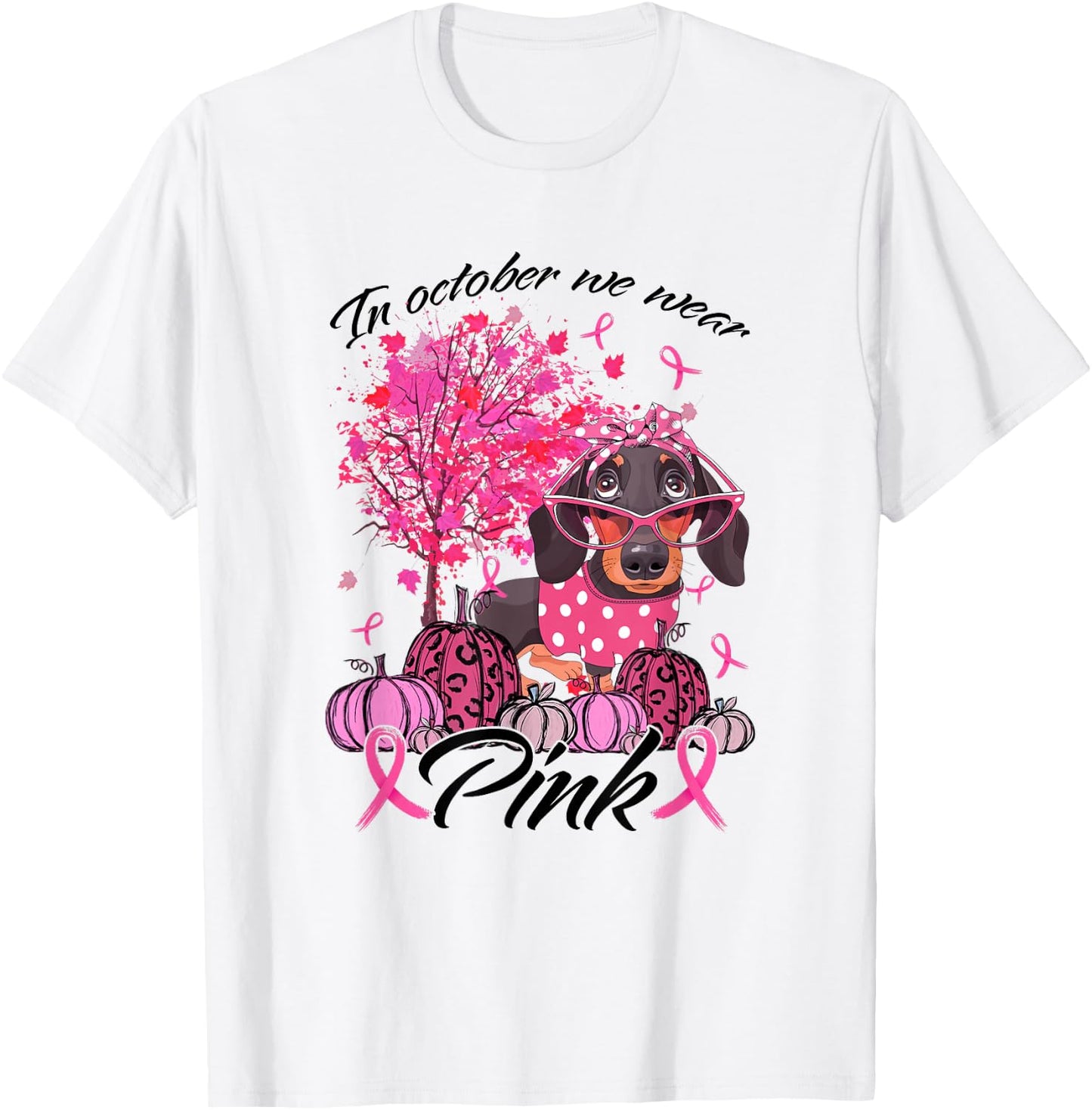 Breast Cancer Awareness In October We Wear Pink Dachshund T-Shirt - T-Shirt | White