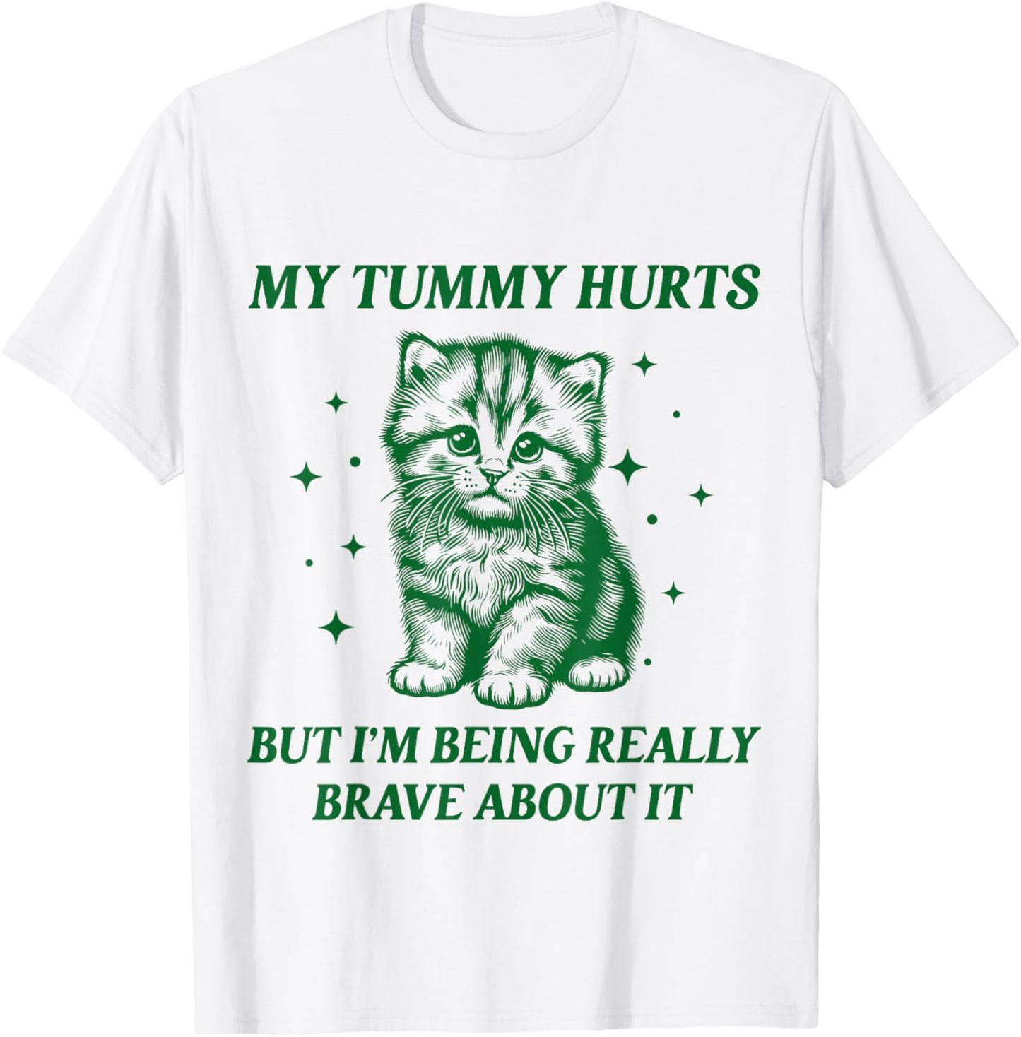My Tummy Hurts But I'm Being Really Brave About It Women Kid T-Shirt - T-Shirt | White