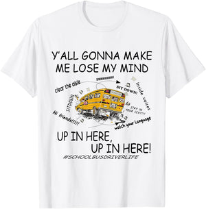 Y'all Gonna Make Me Lose My Mind Up In Here Up In Here Bus T-Shirt - T-Shirt | White