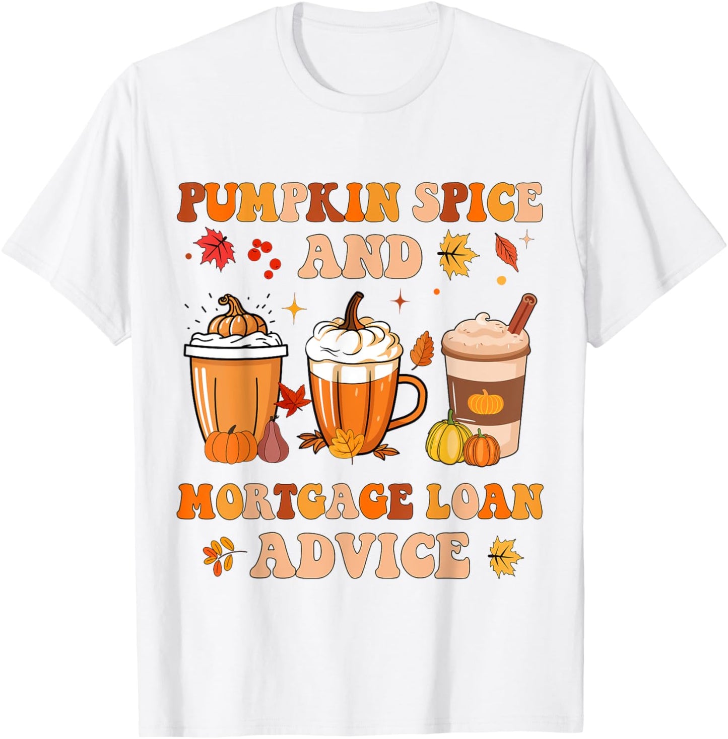 Pumpkin Spice Mortgage Loan Advice Coffee Latte Halloween T-Shirt - T-Shirt | White