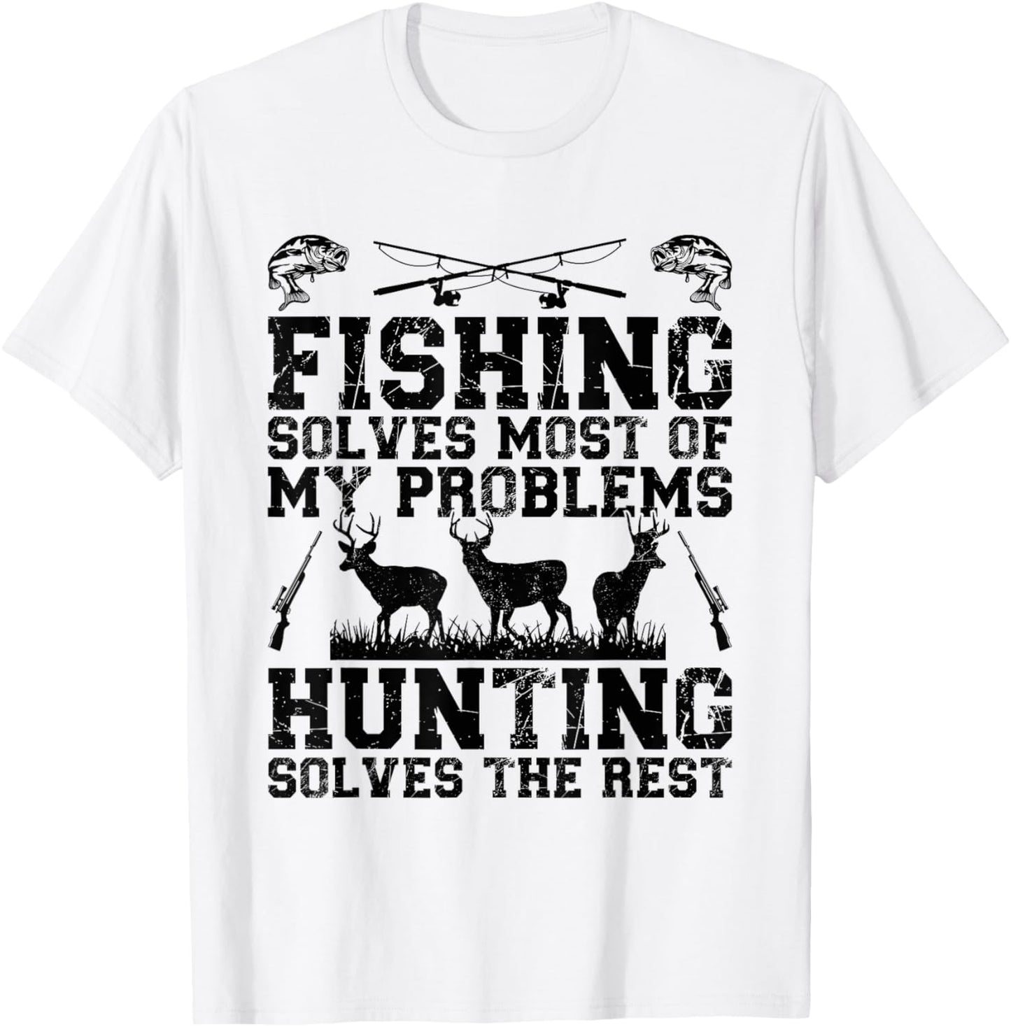 Fishing solves most of my problems hunting solves the rest T-Shirt - T-Shirt | White