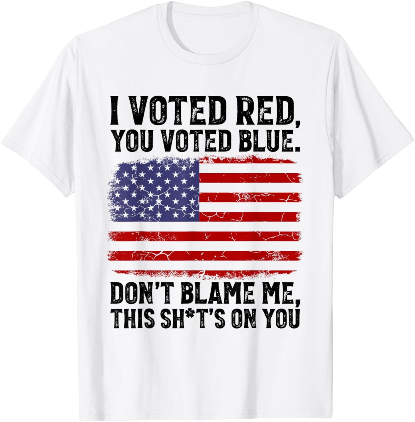 I Voted Red You Voted Blue Don't Blame Me USA Flag T-Shirt - T-Shirt | White