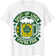 Shut Liver Up You're Fine Humor Drinking Alcohol Irish Beer T-Shirt - T-Shirt | White