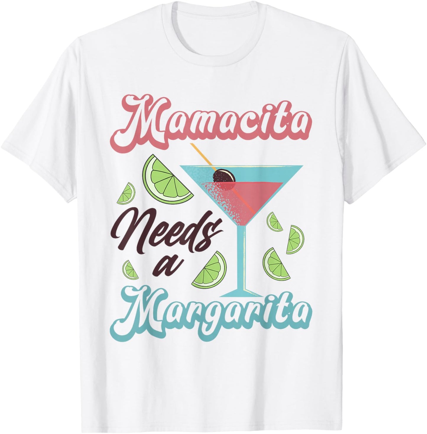Mamacita Needs A Margarita, Mama Needs A Margarita T-Shirt - T-Shirt | White