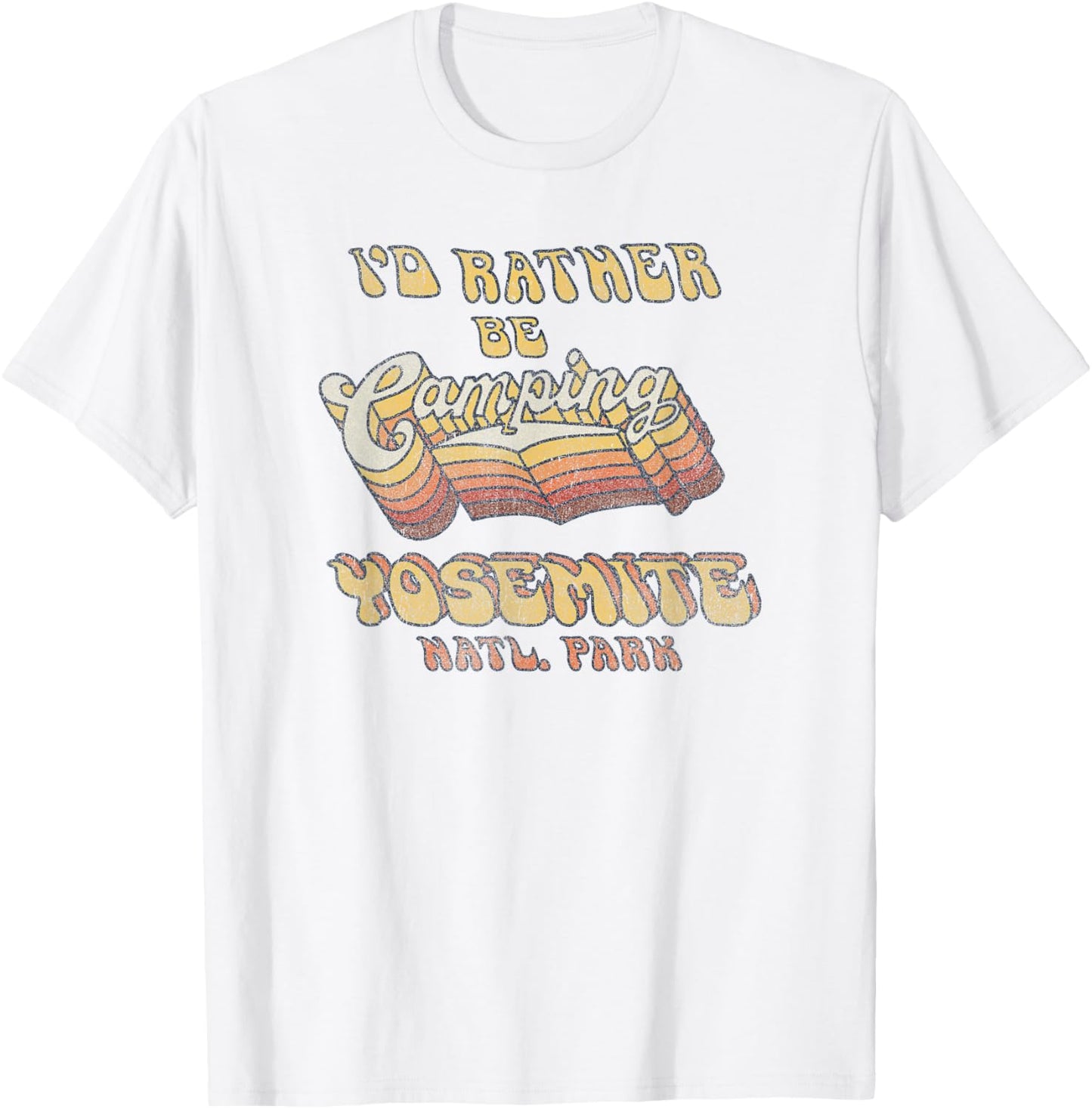 Retro Yosemite National Park Id Rather Be Camping T-Shirt - T-Shirt | White