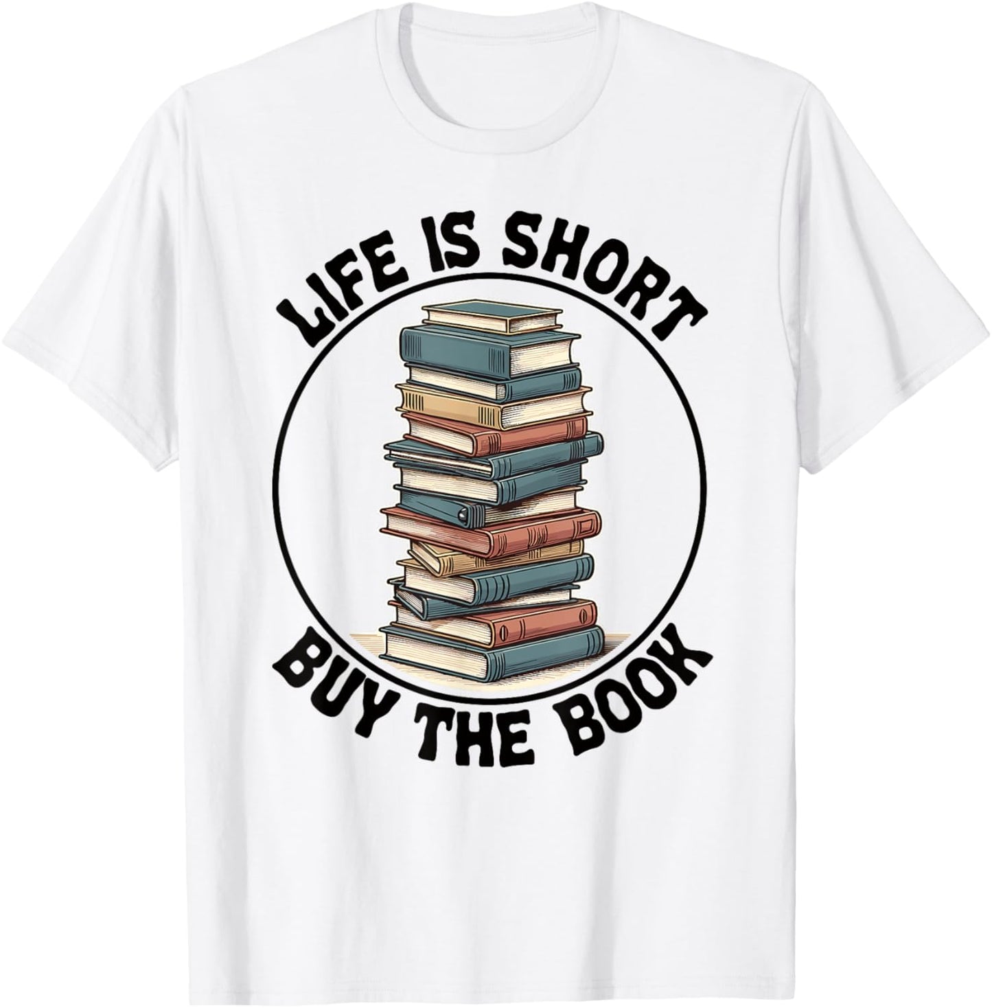 Life Is Short Buy The Book Reading Books T-Shirt - T-Shirt | White