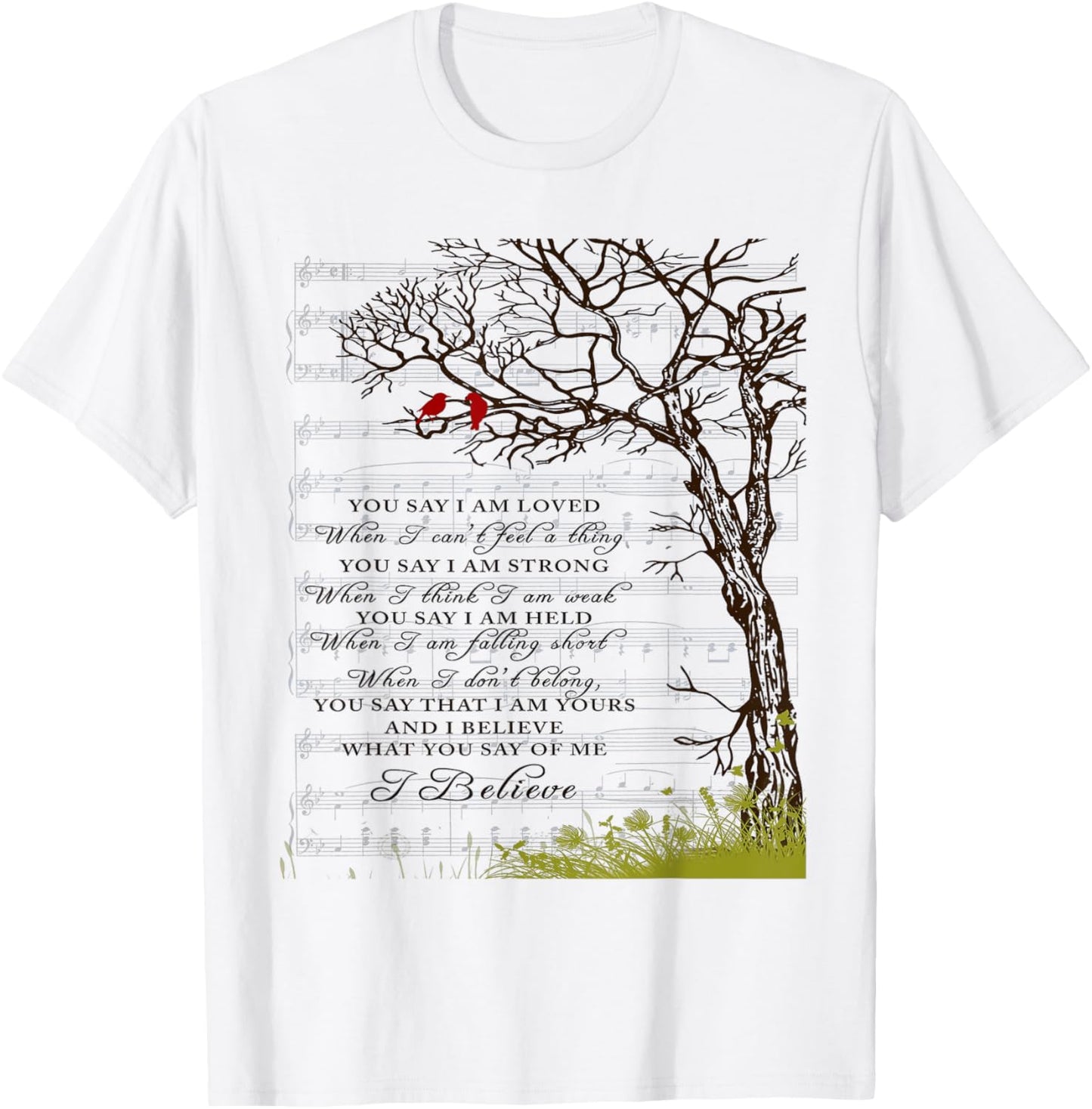 You Say I Am Loved When I Can't Feel A Thing When I Think I T-Shirt - T-Shirt | White
