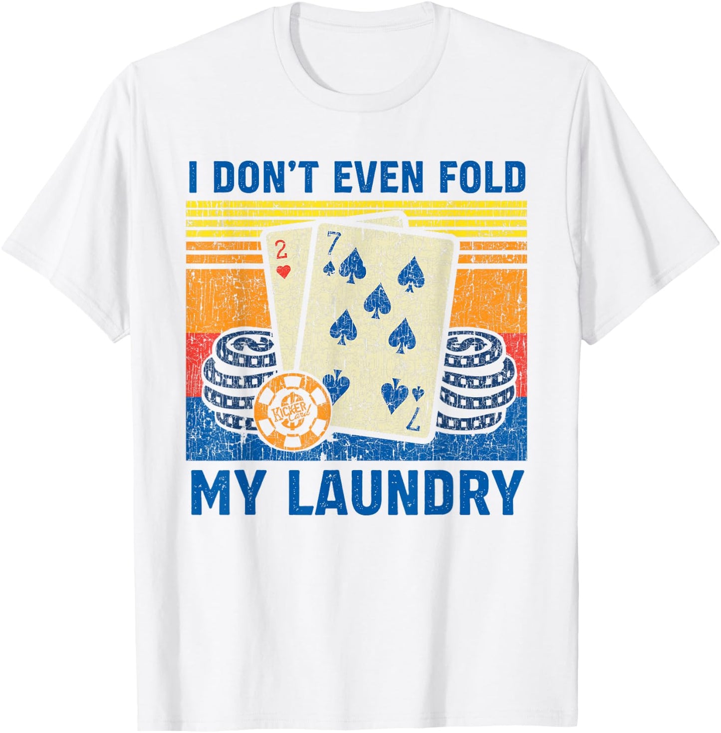 I Don't Even Fold My Laundry Funny Retro Poker Player Gift T-Shirt - T-Shirt | White