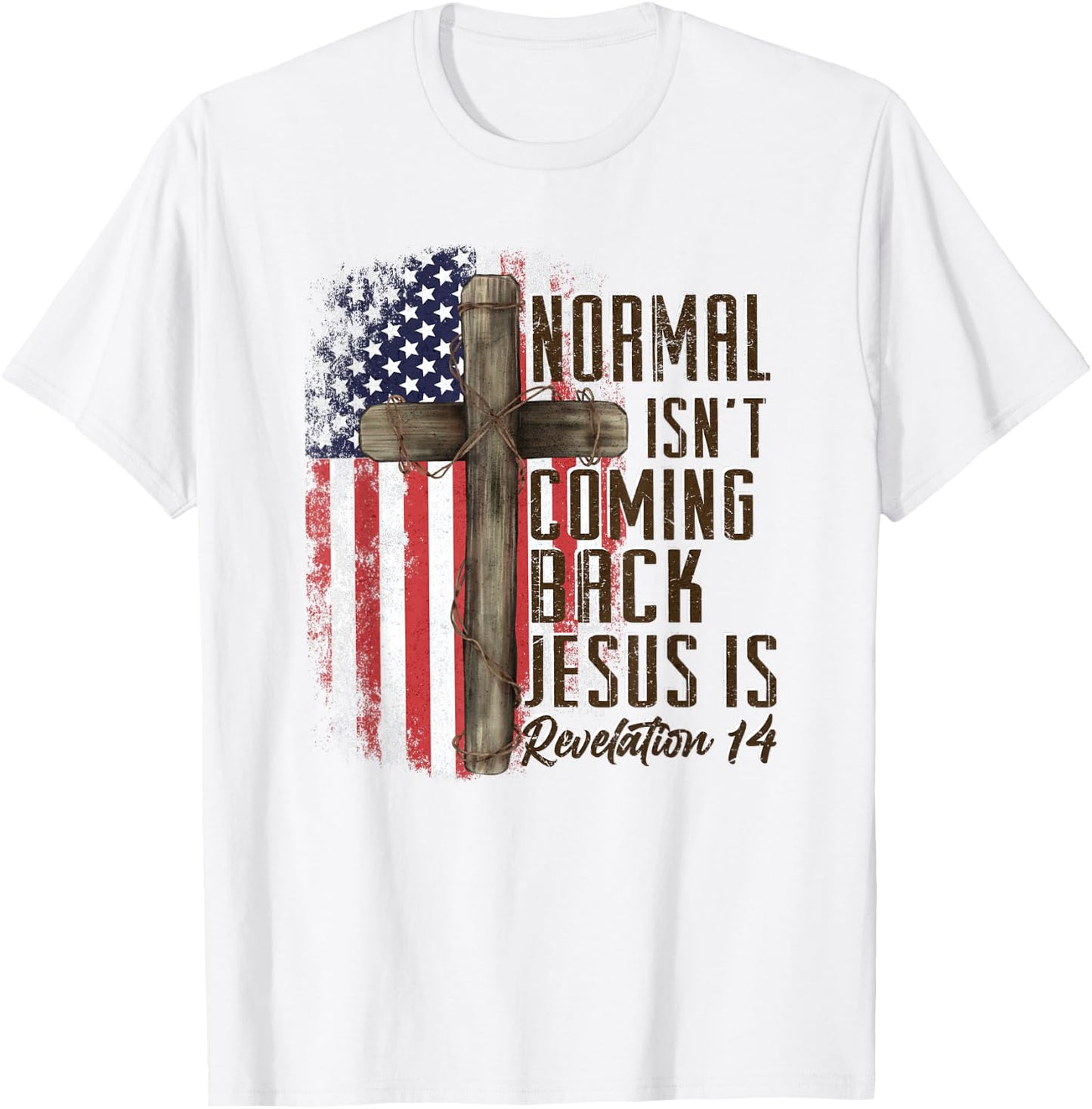Normal Isn't Coming Back Jesus is Christian American Flag T-Shirt - T-Shirt | White