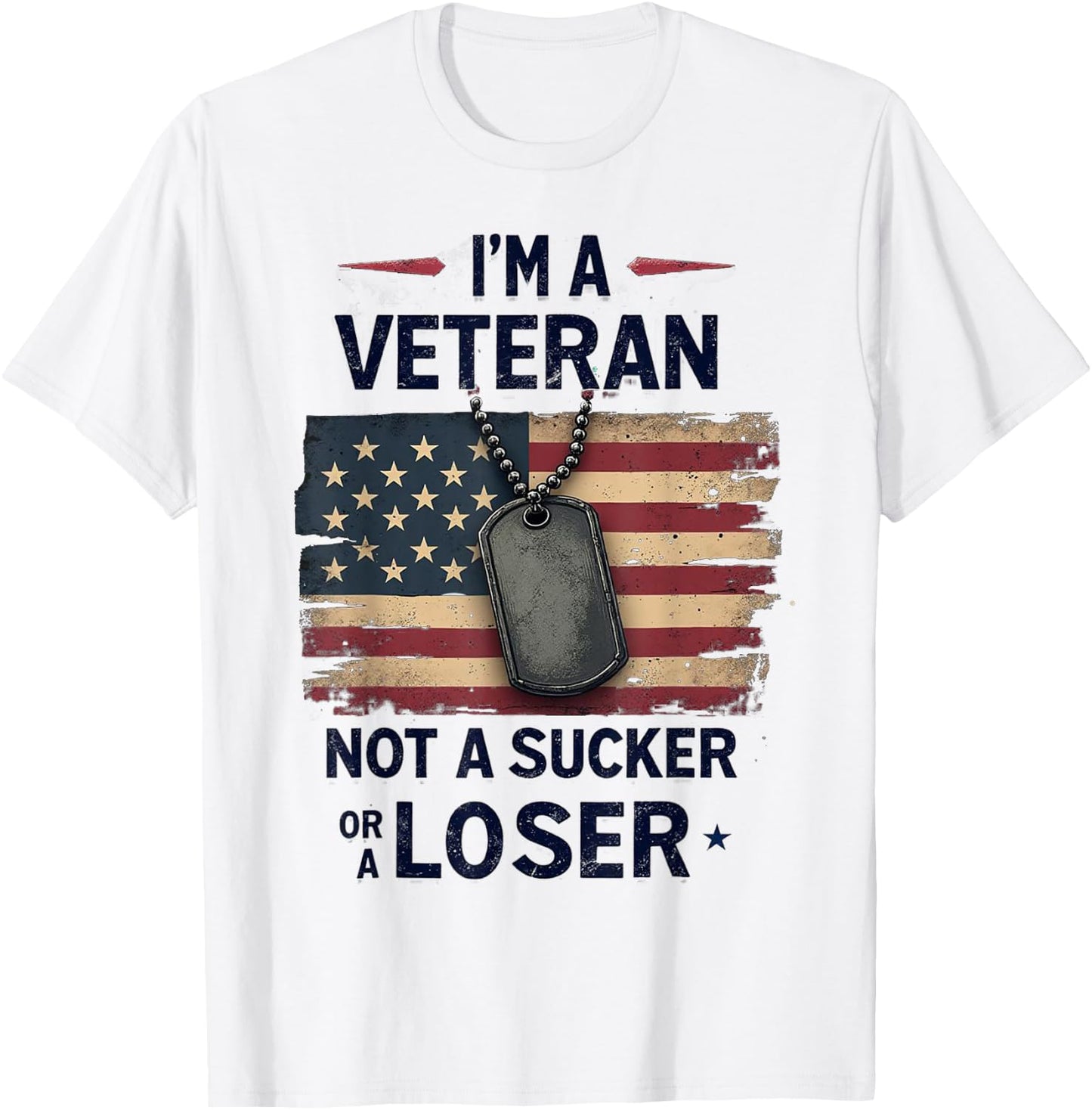 I'm a Veteran Not a Sucker or a Loser Proud Military Veteran T-Shirt - T-Shirt | White
