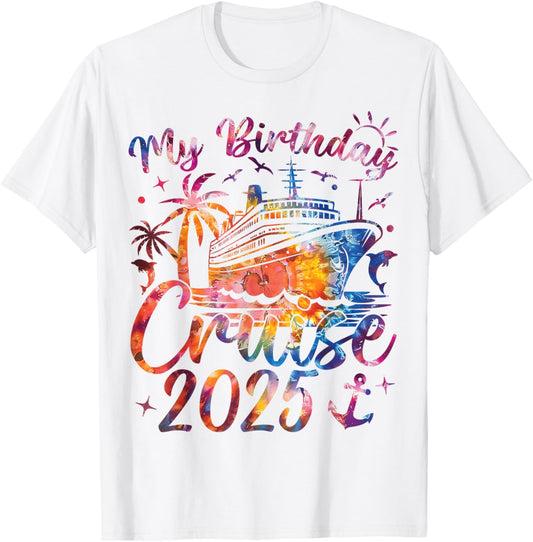 My Birthday Cruise 2025 Party Cruise Birthday Vacation T-Shirt - T-Shirt | White