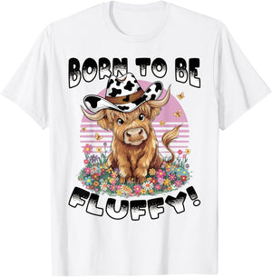 Scottish Highland Cow Born to be Fluffy! T-Shirt - T-Shirt | White