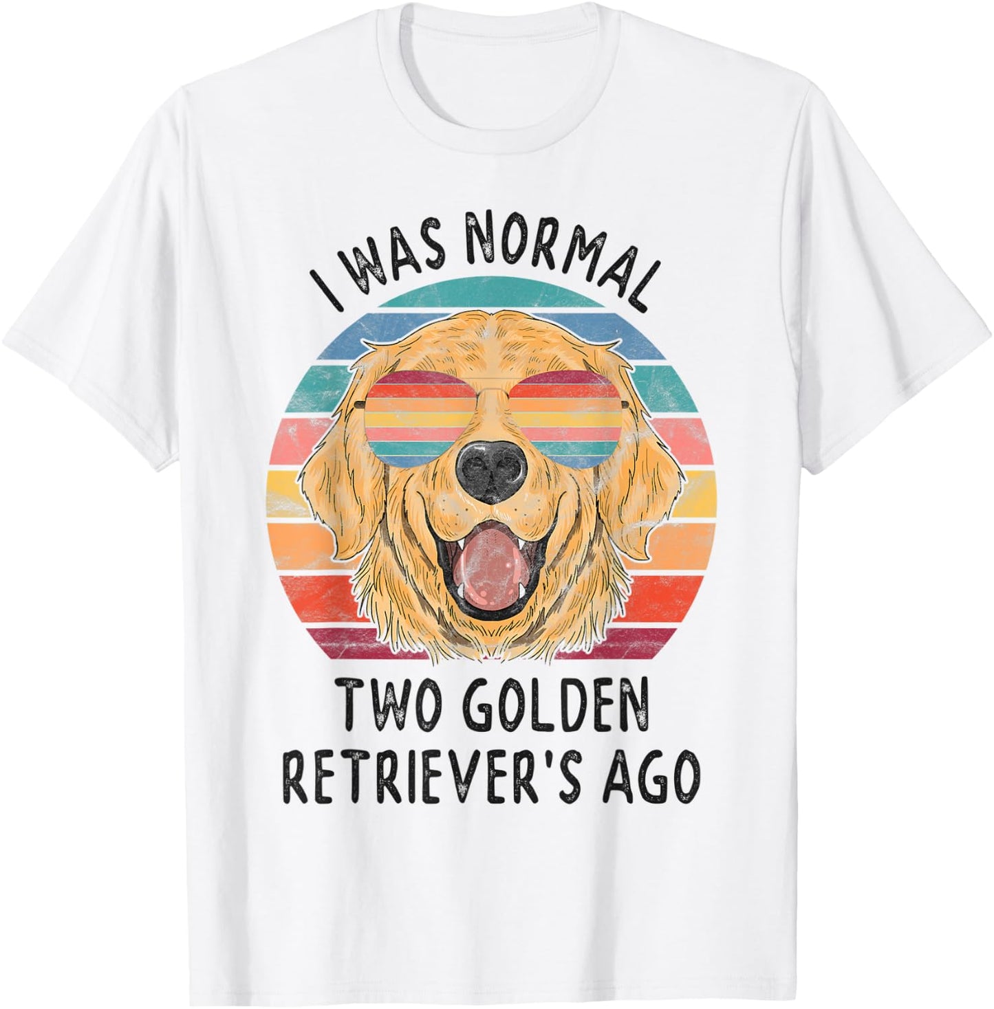 I was Normal 2 Golden Retrievers Ago Dog Gifts Men Women T-Shirt - T-Shirt | White