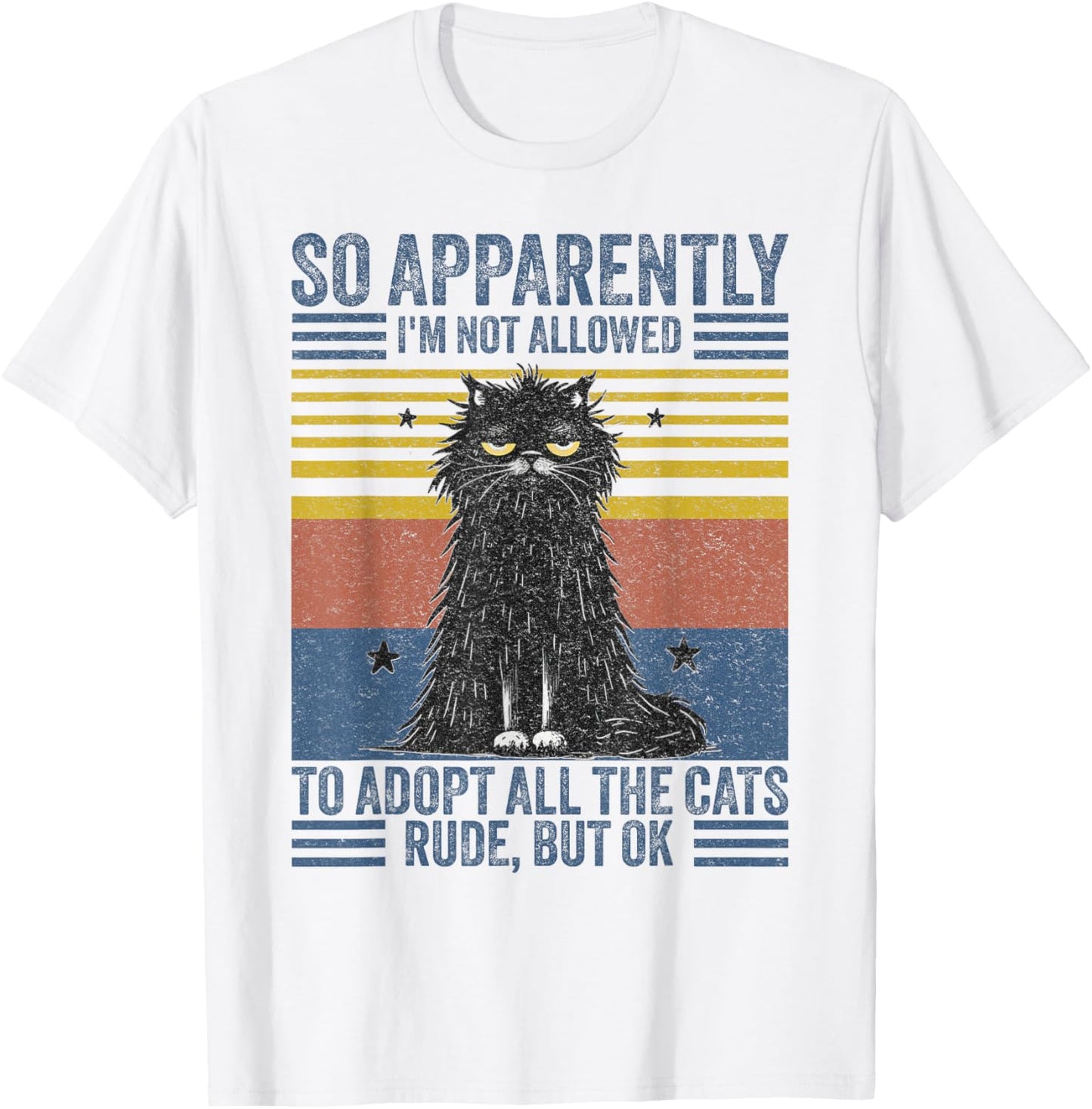 Cute Cat So Apparently I'm Not Allowed To Adopt All The Cats T-Shirt - T-Shirt | White