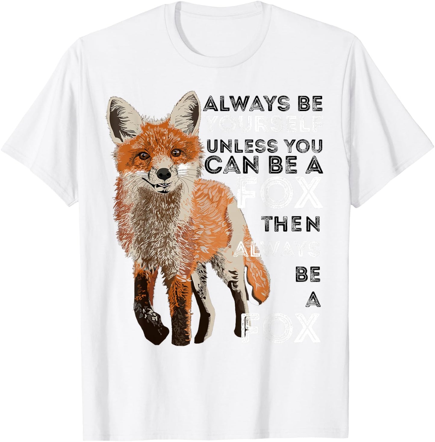 Always Be Yourself Unless You Can Be A Fox Shirt Funny Gift T-Shirt - T-Shirt | White