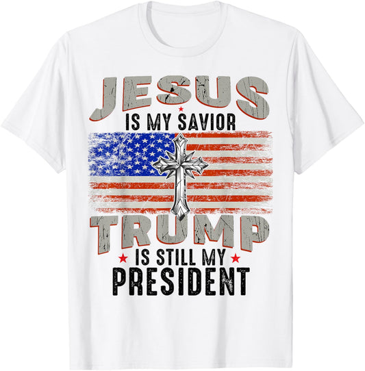 Jesus is My Savior Trump is Still My President Trump 2024 T-Shirt - T-Shirt | White