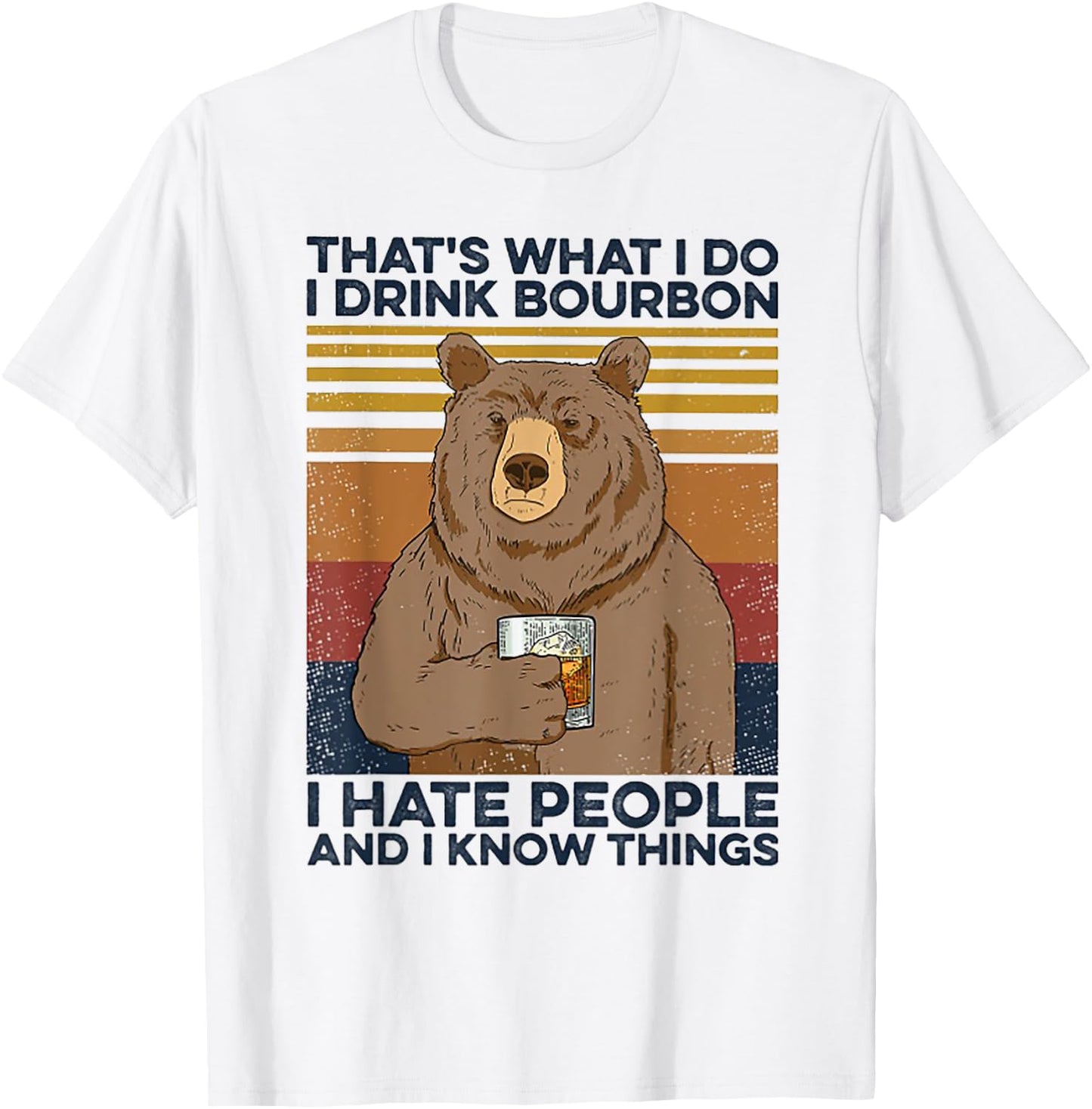 That's Was I Do I Drink Bourbon I Hate People I Know Things T-Shirt - T-Shirt | White