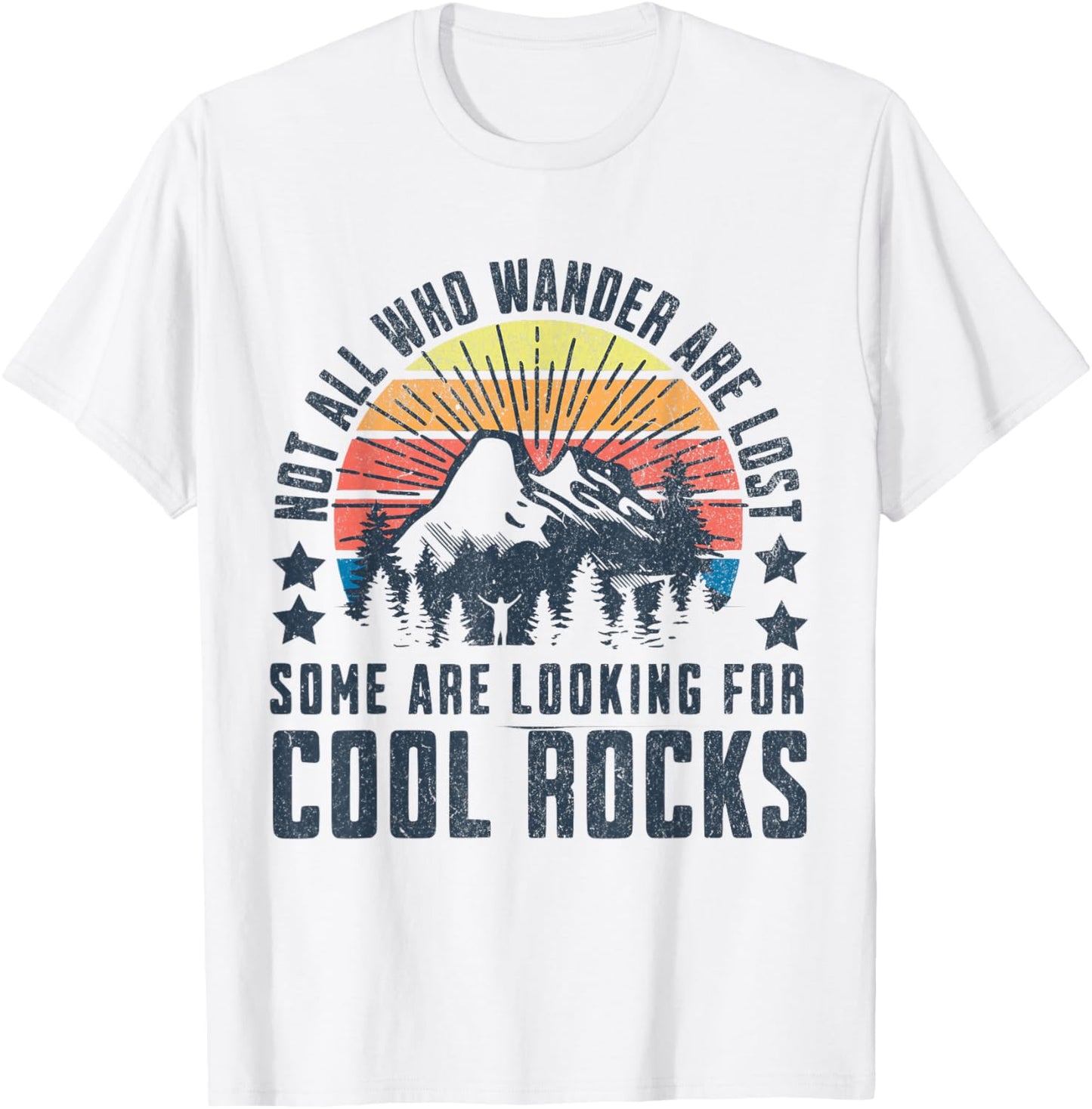 Not All Who Wander are Lost, Some are Looking for Cool Rocks T-Shirt - T-Shirt | White