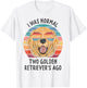 I Was Normal Two Golden Retrievers Ago Dog Owner Gifts Women T-Shirt - T-Shirt | White
