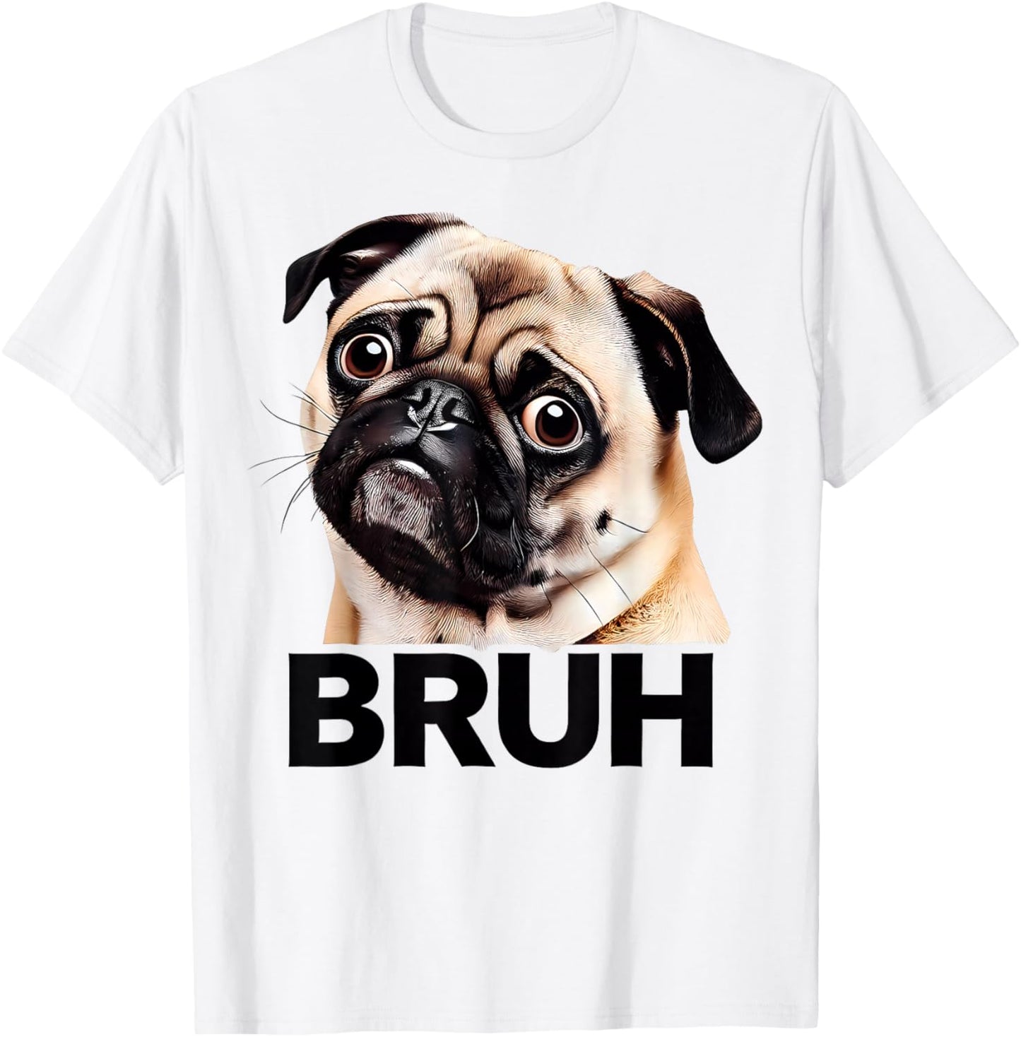 Funny Pug Bruh Silly Puppy Dog Lover Humor T-Shirt - T-Shirt | White