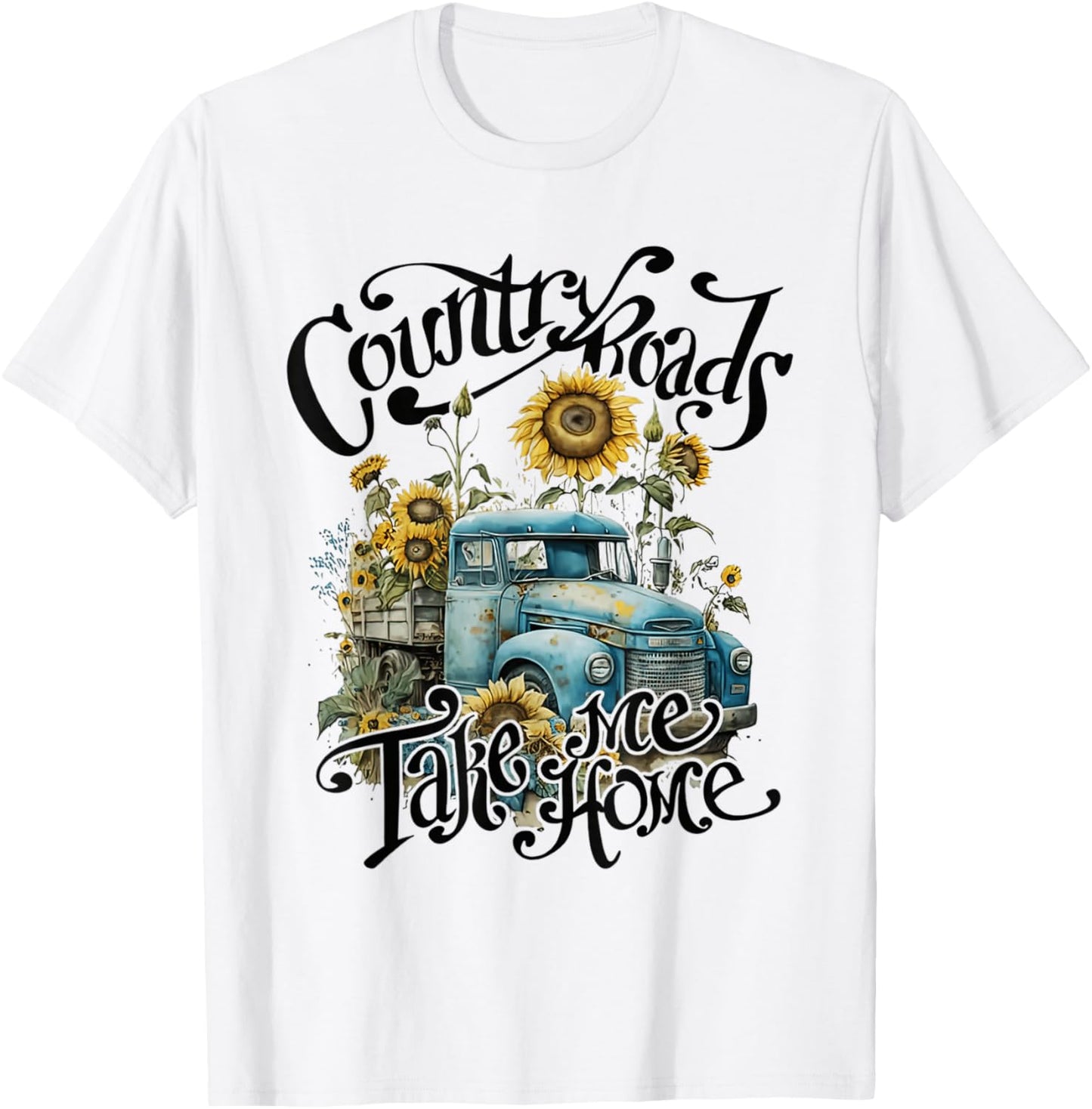 Country Roads Sunflowers Truck Country Take Me Home T-Shirt - T-Shirt | White