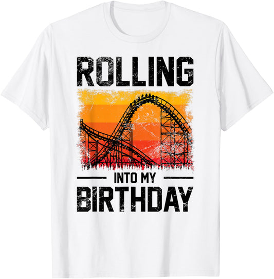 Theme Park Birthday Rolling Into My Birthday Roller Coaster T-Shirt - T-Shirt | White
