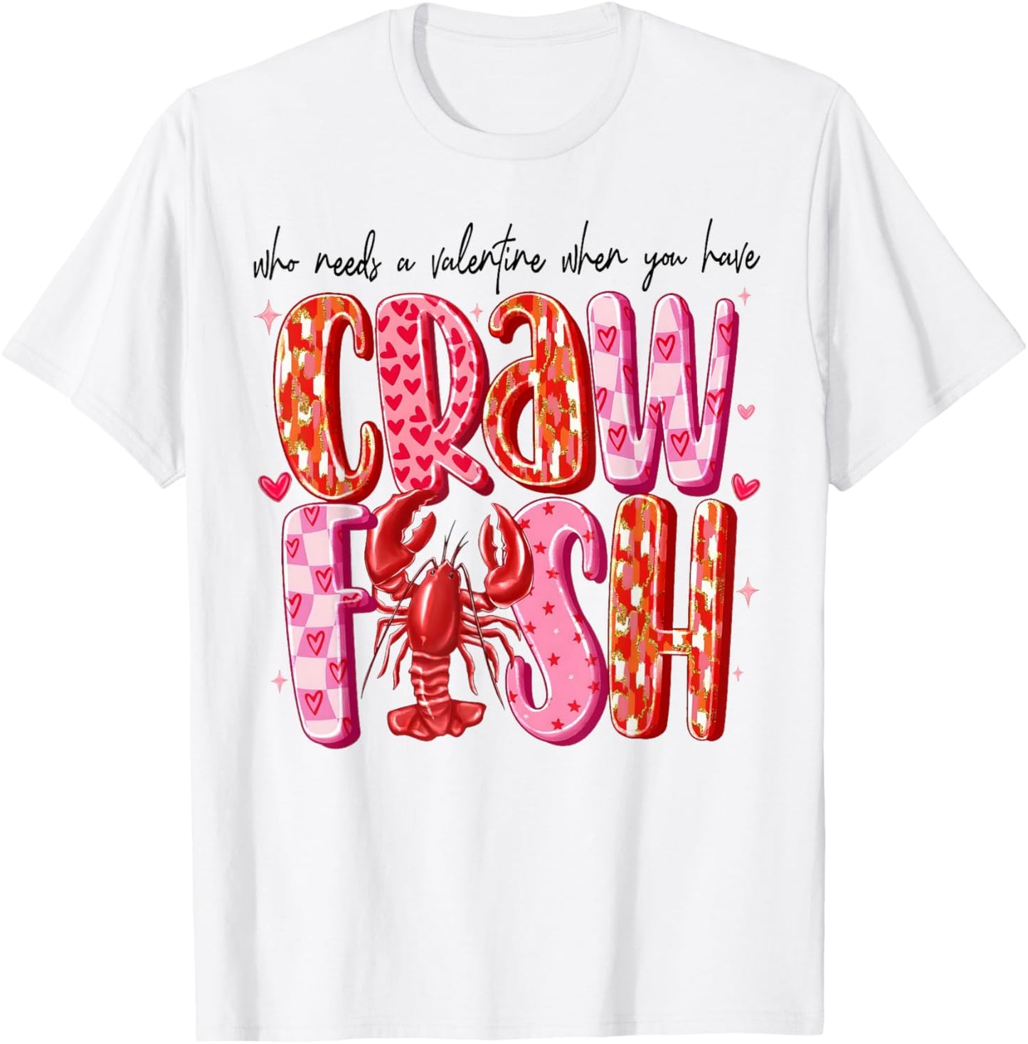 Who Needs A Valentine When You Have Crawfish Funny Cajun T-Shirt - T-Shirt | White