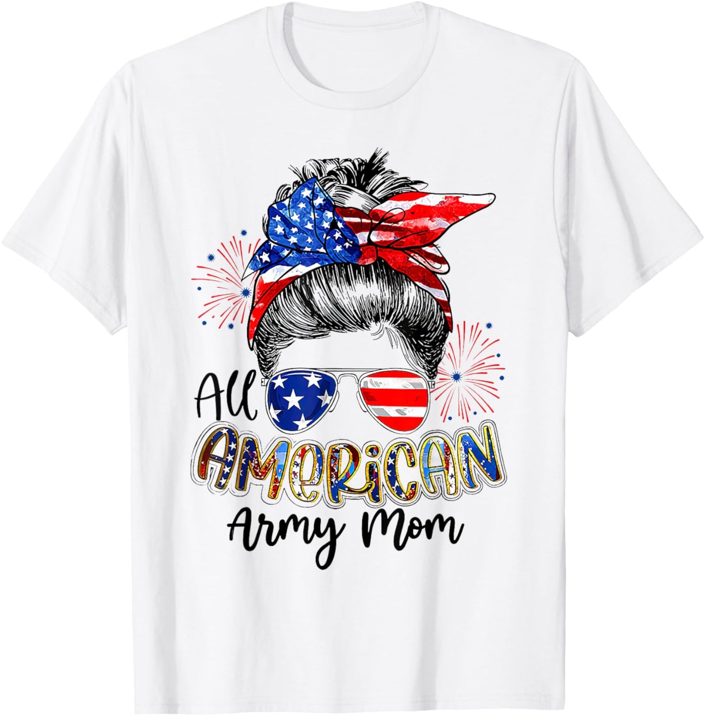 All American Army Mom Messy Bun American Flag 4th of July T-Shirt - T-Shirt | White