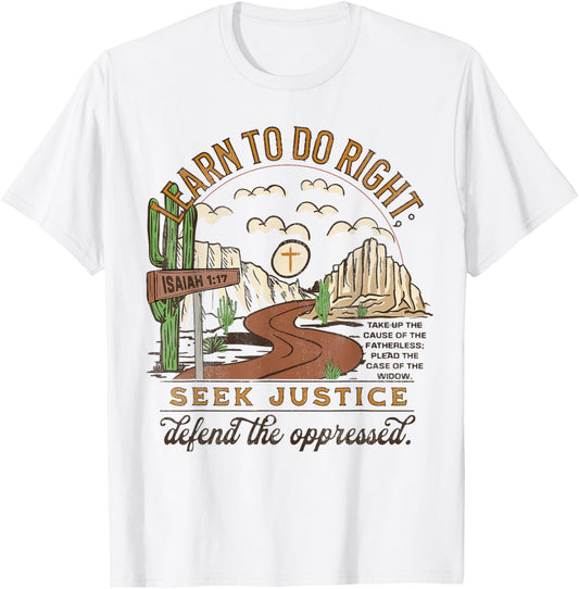 Learn To Do Right, Seek Justice, Isaiah 1:17 Christian Faith T-Shirt - T-Shirt | White
