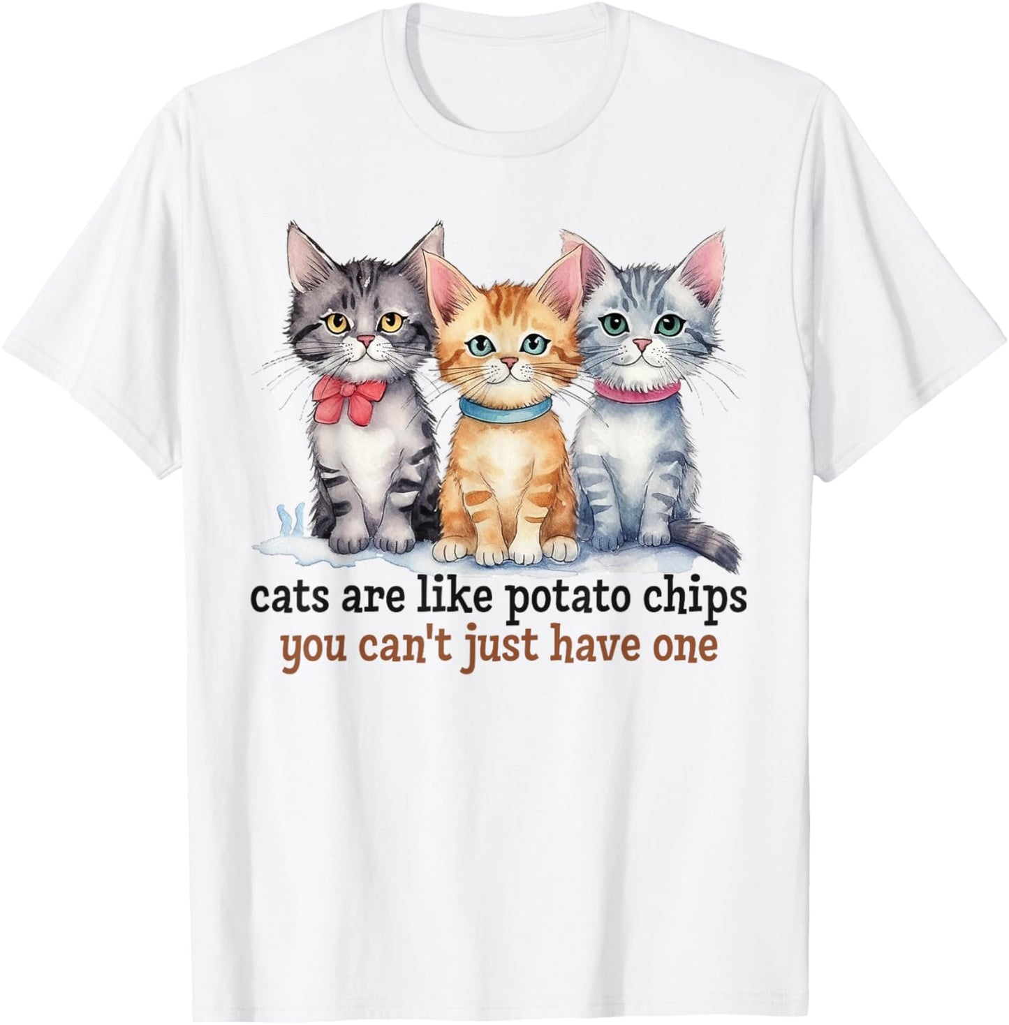 Cats Are Like Potato Chips You Can't Have Just One Pet Owner T-Shirt - T-Shirt | White