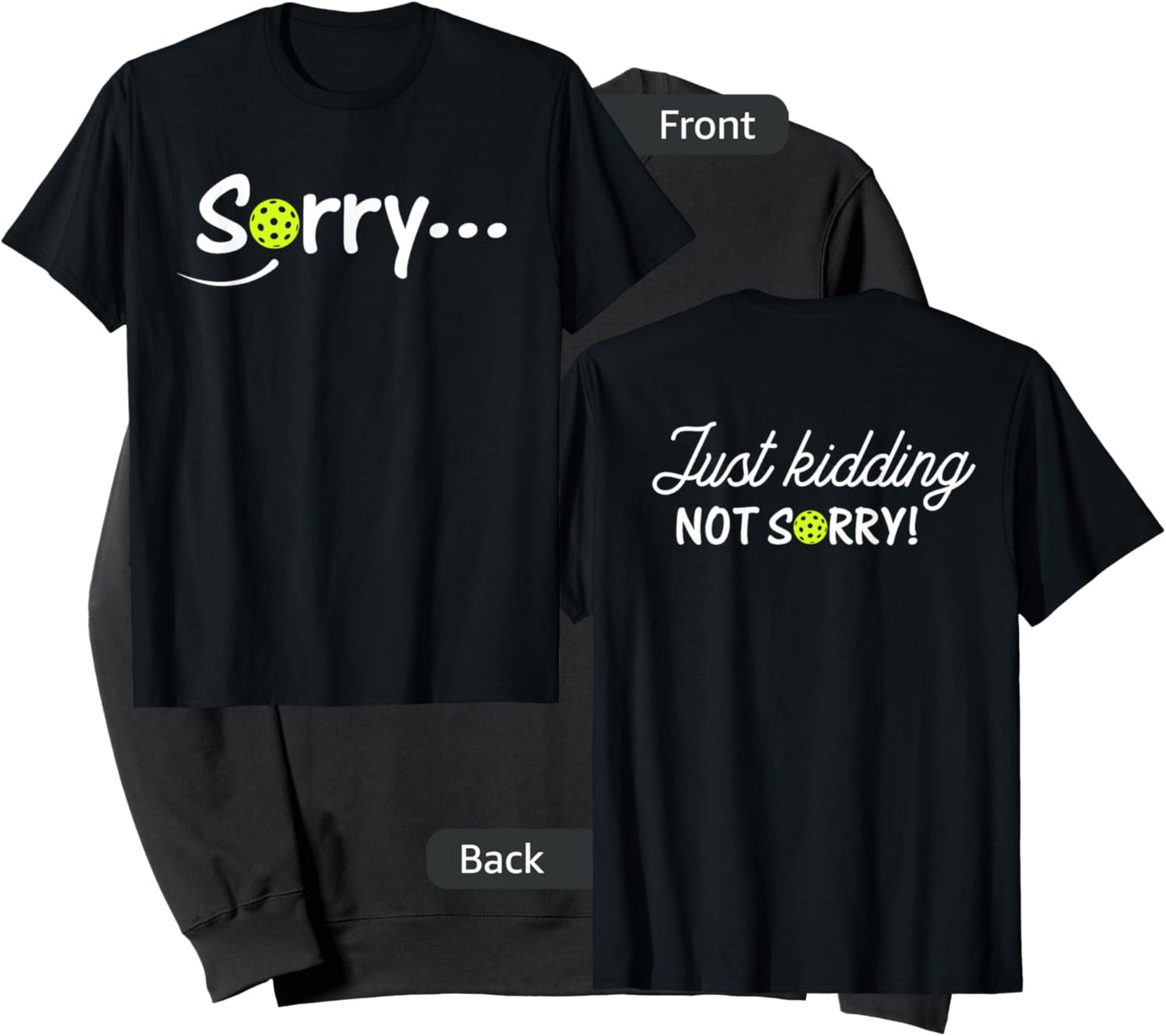 Sorry Just Kidding Not Sorry (Front & back) Funny Pickleball Sweatshirt - Sweatshirt | Black