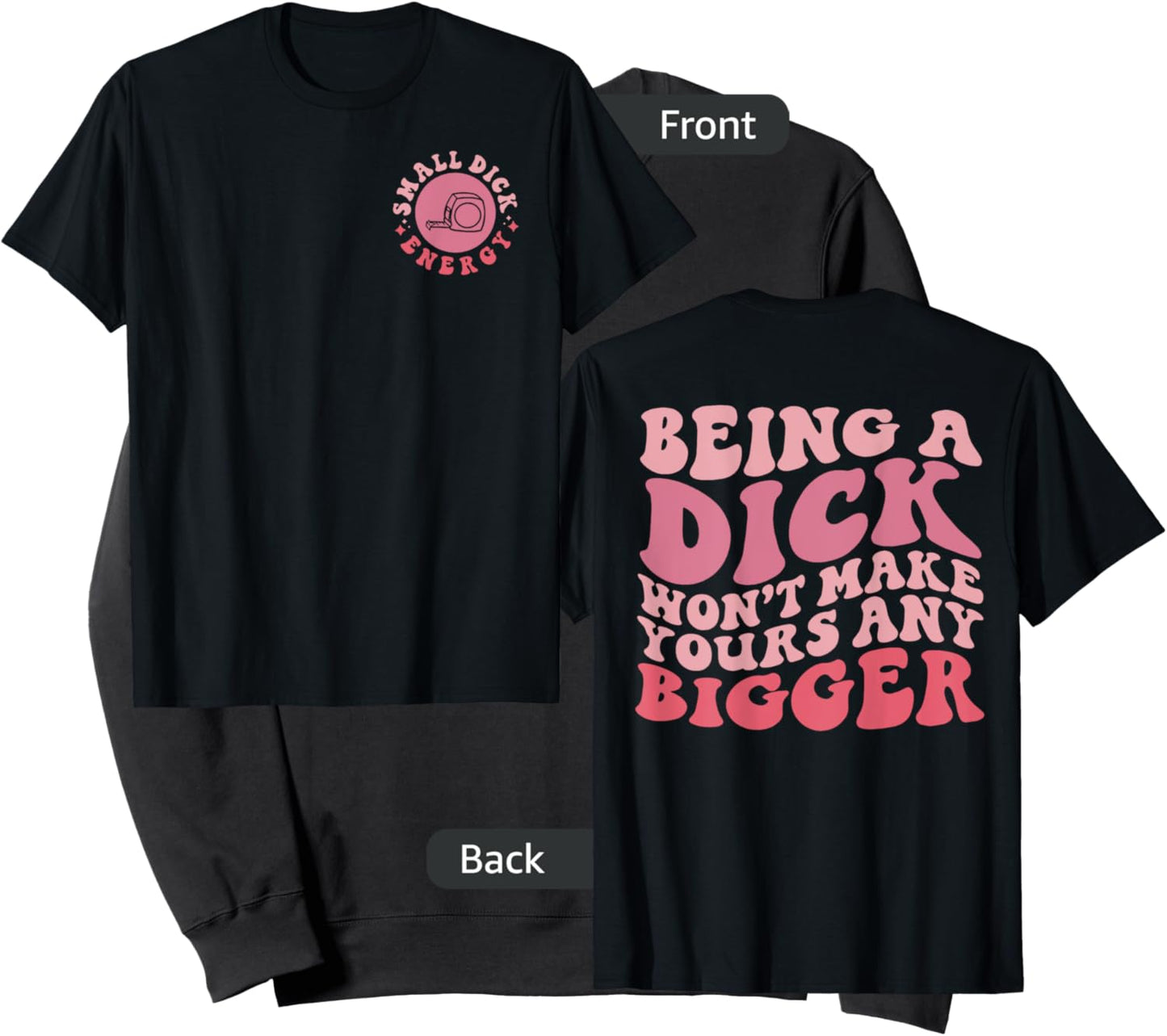 Being A Dick Won't Make Yours Any Bigger, Front And Back Sweatshirt - Sweatshirt | Black