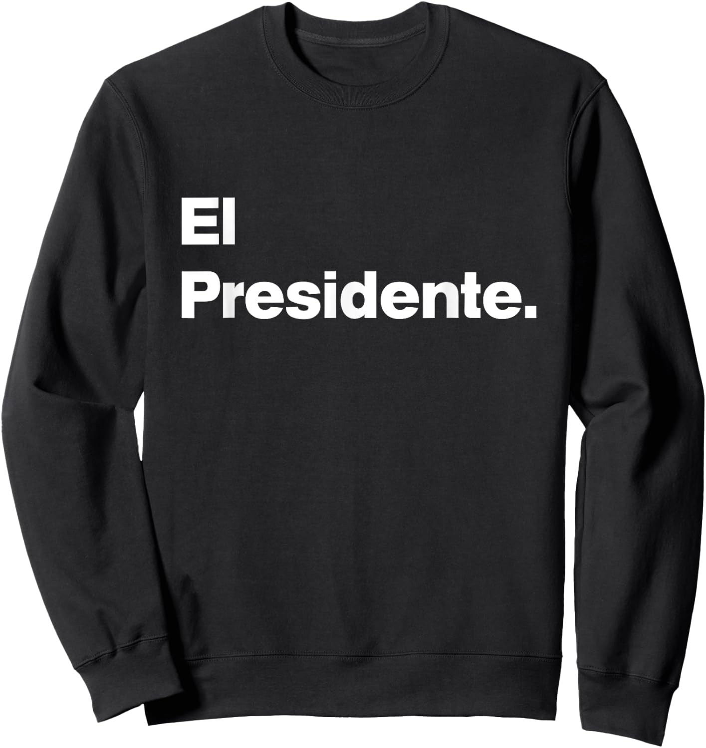 El Presidente - Original Matching Family Birthday Shirts Sweatshirt - Sweatshirt | Black